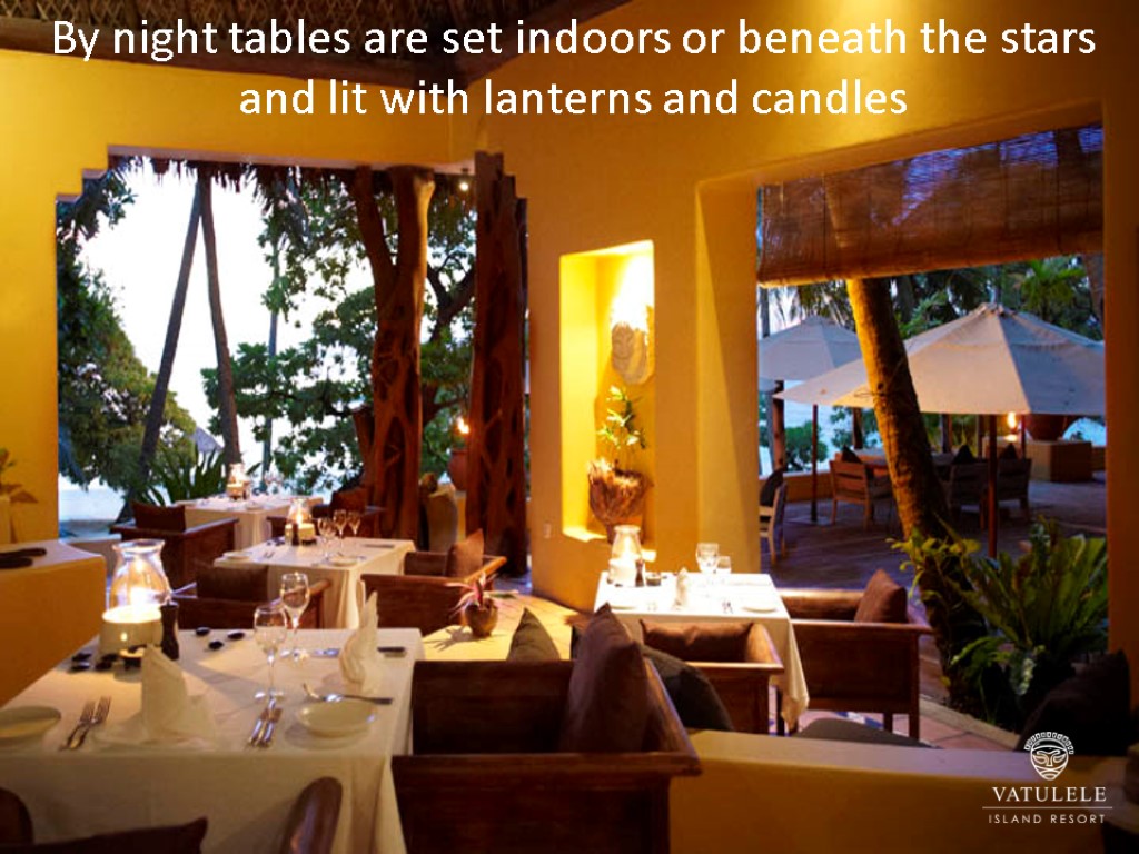 By night tables are set indoors or beneath the stars and lit with lanterns